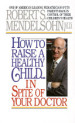 How to Raise a Healthy Child: In Spite of Your Doctor