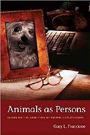 Book Title: Animals As Person: Essays on the Abolition of Animal Exploitation